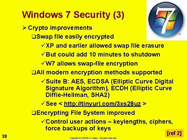 Windows 7 Security (3) Ø Crypto improvements q. Swap file easily encrypted üXP and