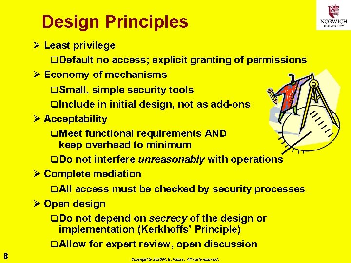 Design Principles Ø Least privilege q Default no access; explicit granting of permissions Ø