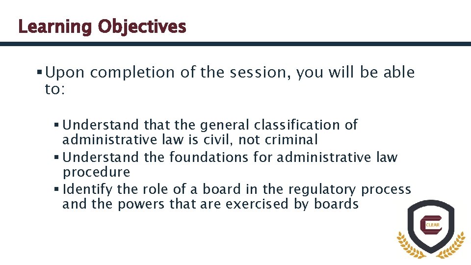 Learning Objectives § Upon completion of the session, you will be able to: §