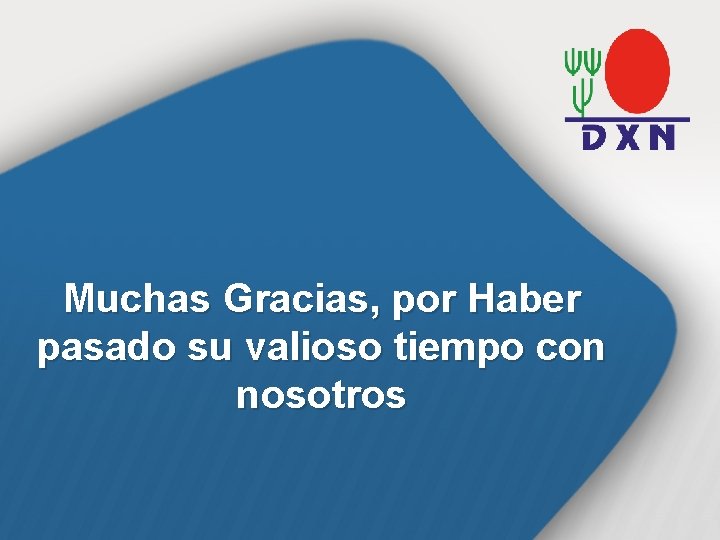 Muchas Gracias, por Haber pasado su valioso tiempo con nosotros 