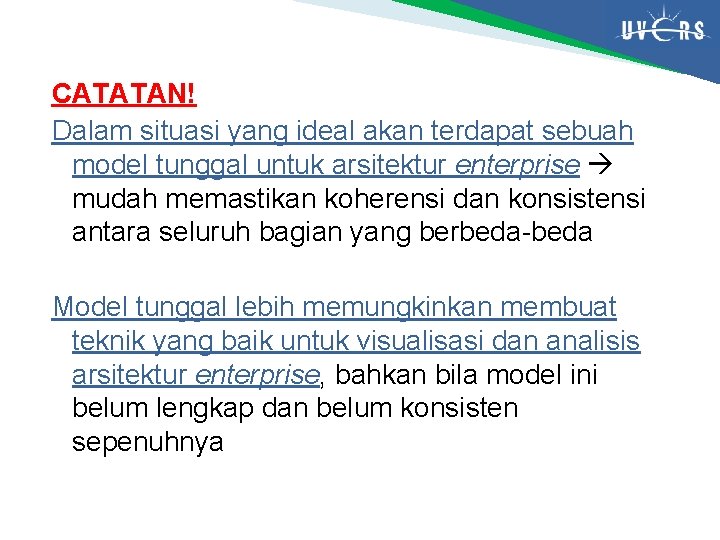 CATATAN! Dalam situasi yang ideal akan terdapat sebuah model tunggal untuk arsitektur enterprise mudah