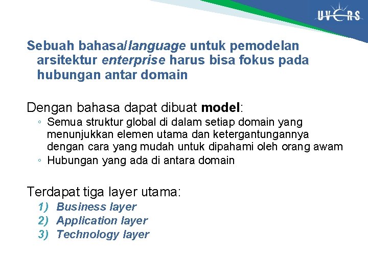 Sebuah bahasa/language untuk pemodelan arsitektur enterprise harus bisa fokus pada hubungan antar domain Dengan