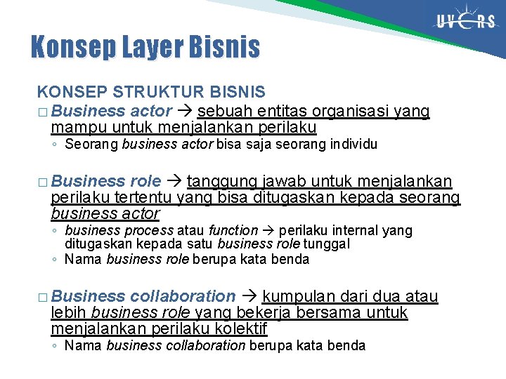 Konsep Layer Bisnis KONSEP STRUKTUR BISNIS � Business actor sebuah entitas organisasi yang mampu