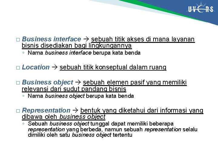 � Business interface sebuah titik akses di mana layanan bisnis disediakan bagi lingkungannya ◦