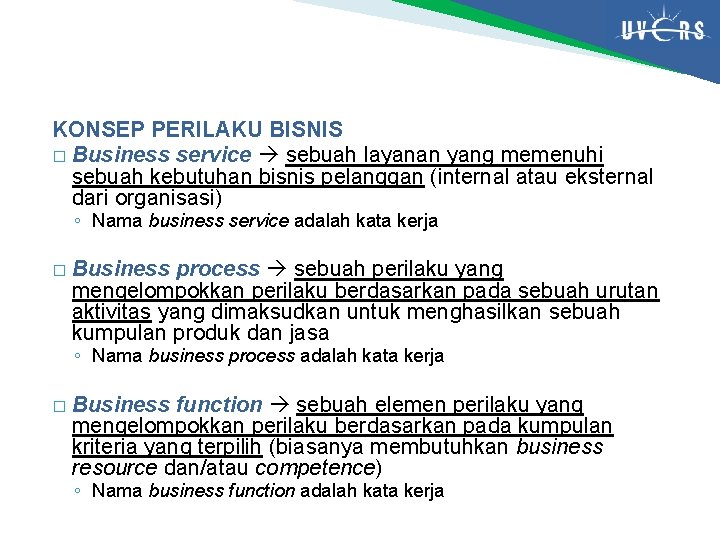KONSEP PERILAKU BISNIS � Business service sebuah layanan yang memenuhi sebuah kebutuhan bisnis pelanggan