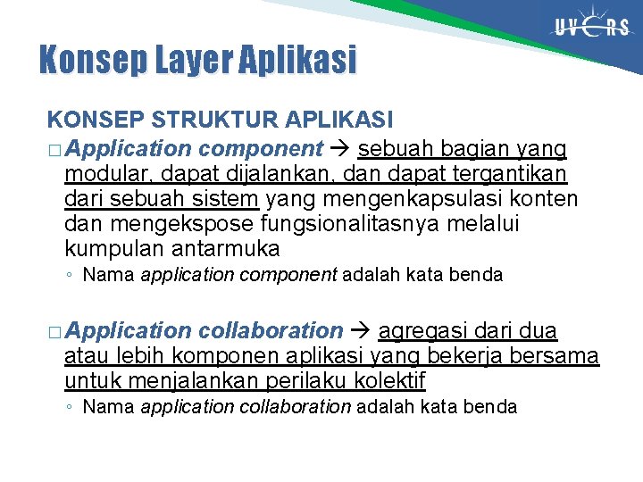 Konsep Layer Aplikasi KONSEP STRUKTUR APLIKASI � Application component sebuah bagian yang modular, dapat