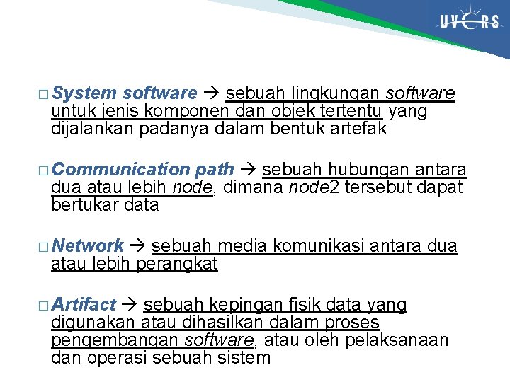 � System software sebuah lingkungan software untuk jenis komponen dan objek tertentu yang dijalankan