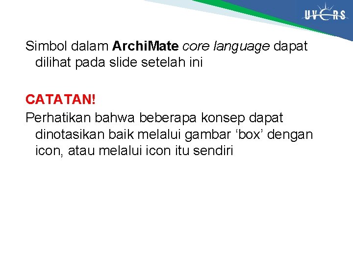 Simbol dalam Archi. Mate core language dapat dilihat pada slide setelah ini CATATAN! Perhatikan