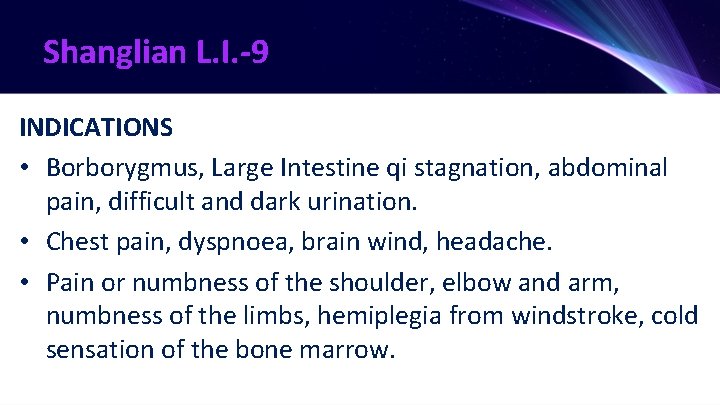 Shanglian L. I. -9 INDICATIONS • Borborygmus, Large Intestine qi stagnation, abdominal pain, difficult