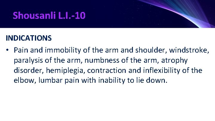 Shousanli L. I. -10 INDICATIONS • Pain and immobility of the arm and shoulder,