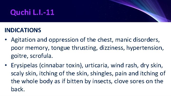 Quchi L. I. -11 INDICATIONS • Agitation and oppression of the chest, manic disorders,