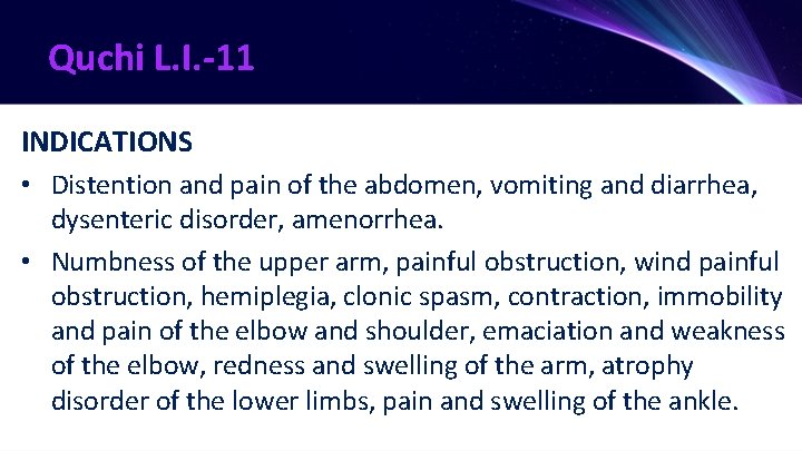 Quchi L. I. -11 INDICATIONS • Distention and pain of the abdomen, vomiting and