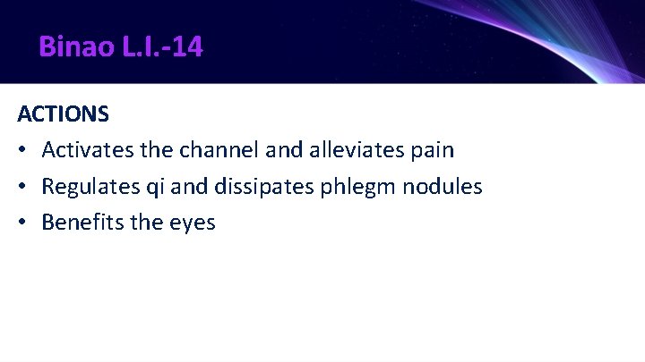 Binao L. I. -14 ACTIONS • Activates the channel and alleviates pain • Regulates