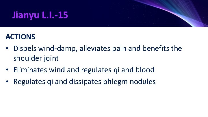 Jianyu L. I. -15 ACTIONS • Dispels wind-damp, alleviates pain and benefits the shoulder