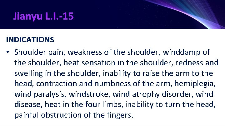 Jianyu L. I. -15 INDICATIONS • Shoulder pain, weakness of the shoulder, winddamp of