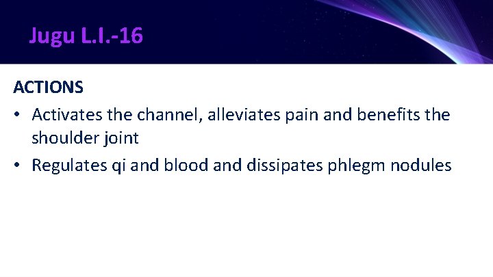 Jugu L. I. -16 ACTIONS • Activates the channel, alleviates pain and benefits the