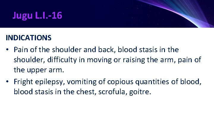 Jugu L. I. -16 INDICATIONS • Pain of the shoulder and back, blood stasis