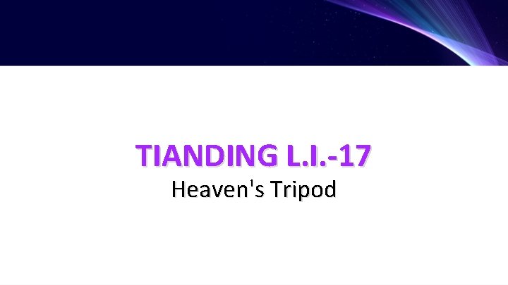 TIANDING L. I. -17 Heaven's Tripod 