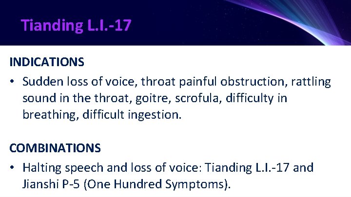 Tianding L. I. -17 INDICATIONS • Sudden loss of voice, throat painful obstruction, rattling