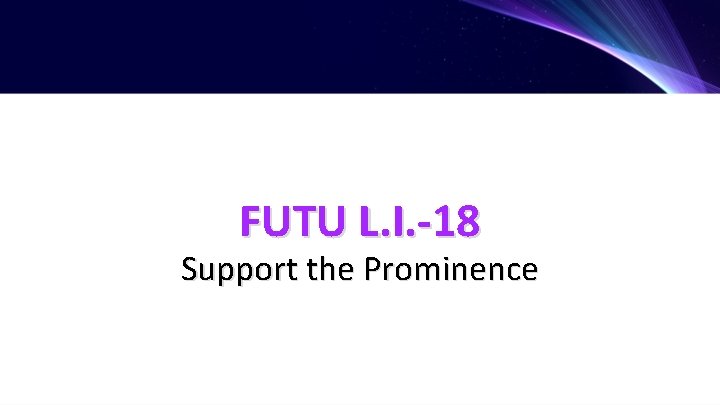 FUTU L. I. -18 Support the Prominence 