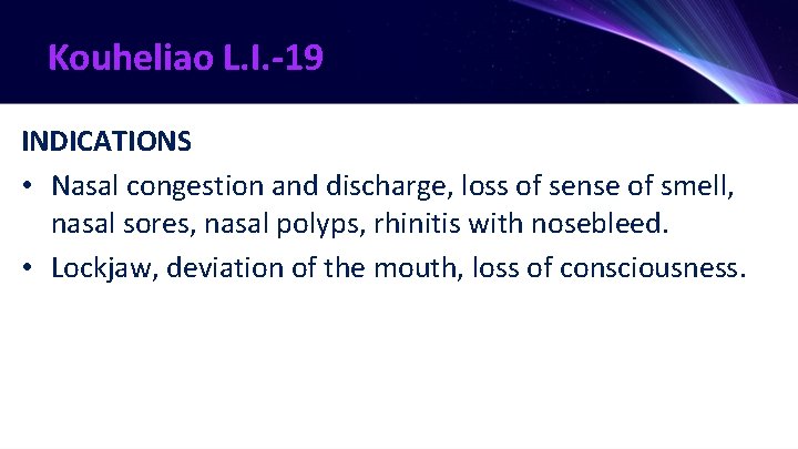 Kouheliao L. I. -19 INDICATIONS • Nasal congestion and discharge, loss of sense of