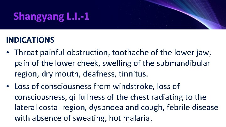 Shangyang L. I. -1 INDICATIONS • Throat painful obstruction, toothache of the lower jaw,