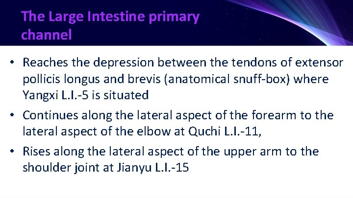 The Large Intestine primary channel • Reaches the depression between the tendons of extensor