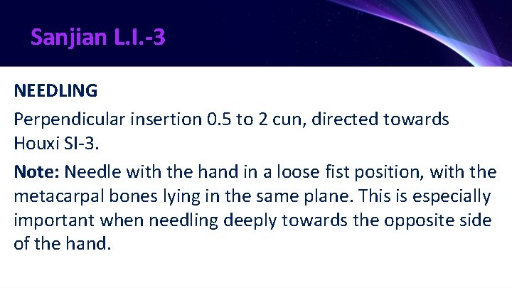 Sanjian L. I. -3 NEEDLING Perpendicular insertion 0. 5 to 2 cun, directed towards