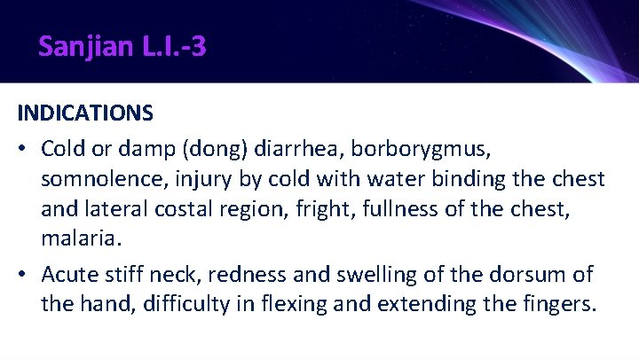 Sanjian L. I. -3 INDICATIONS • Cold or damp (dong) diarrhea, borborygmus, somnolence, injury