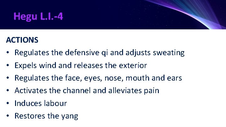 Hegu L. I. -4 ACTIONS • Regulates the defensive qi and adjusts sweating •