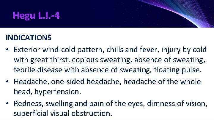 Hegu L. I. -4 INDICATIONS • Exterior wind-cold pattern, chills and fever, injury by
