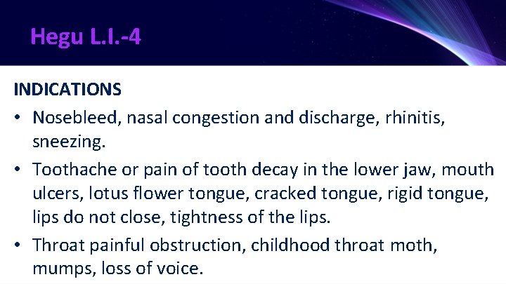 Hegu L. I. -4 INDICATIONS • Nosebleed, nasal congestion and discharge, rhinitis, sneezing. •