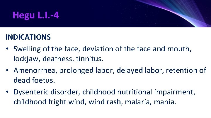 Hegu L. I. -4 INDICATIONS • Swelling of the face, deviation of the face