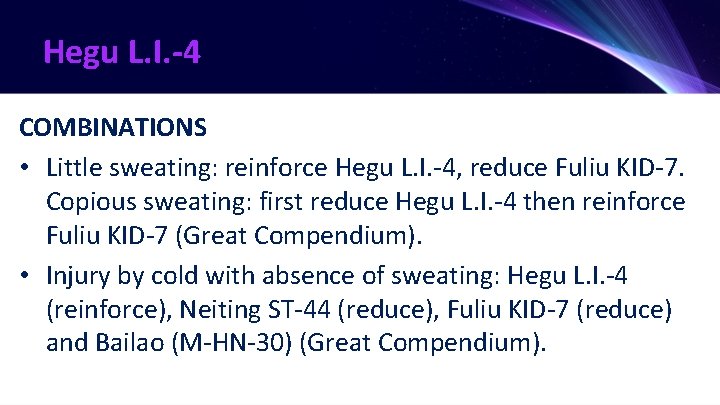 Hegu L. I. -4 COMBINATIONS • Little sweating: reinforce Hegu L. I. -4, reduce