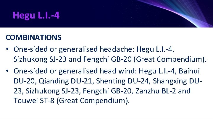 Hegu L. I. -4 COMBINATIONS • One-sided or generalised headache: Hegu L. I. -4,