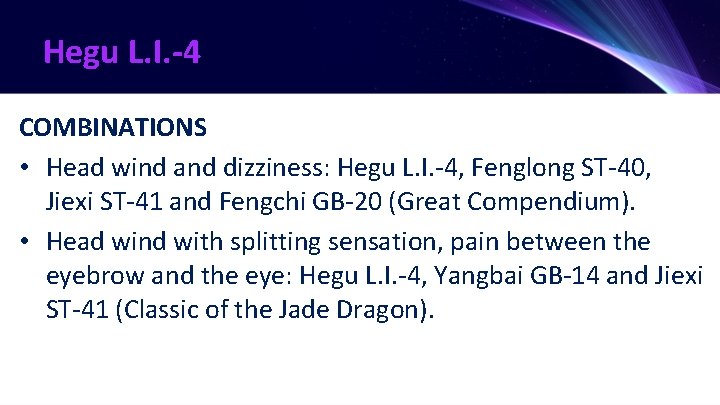 Hegu L. I. -4 COMBINATIONS • Head wind and dizziness: Hegu L. I. -4,