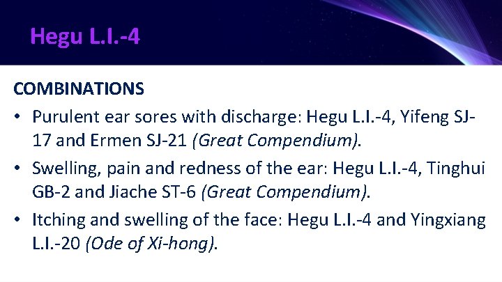 Hegu L. I. -4 COMBINATIONS • Purulent ear sores with discharge: Hegu L. I.