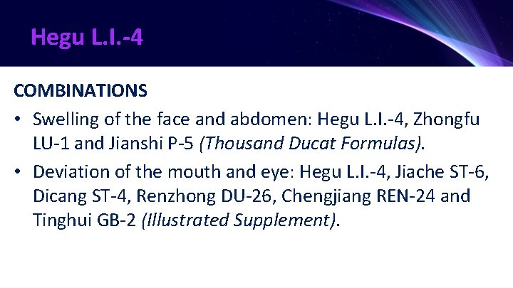 Hegu L. I. -4 COMBINATIONS • Swelling of the face and abdomen: Hegu L.