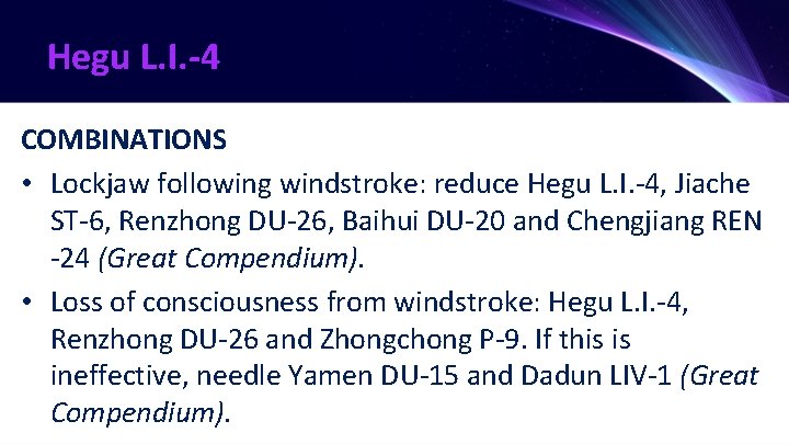 Hegu L. I. -4 COMBINATIONS • Lockjaw following windstroke: reduce Hegu L. I. -4,