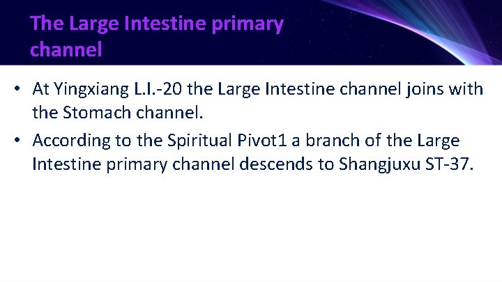 The Large Intestine primary channel • At Yingxiang L. I. -20 the Large Intestine