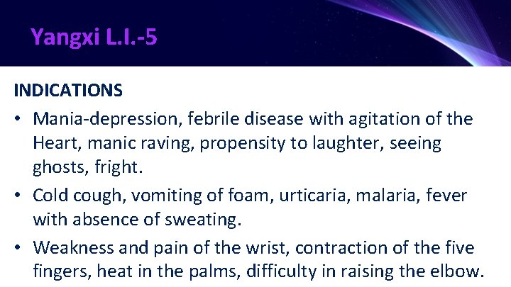Yangxi L. I. -5 INDICATIONS • Mania-depression, febrile disease with agitation of the Heart,