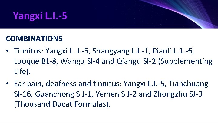 Yangxi L. I. -5 COMBINATIONS • Tinnitus: Yangxi L. I. -5, Shangyang L. I.