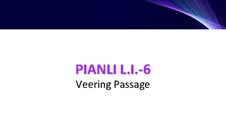 PIANLI L. I. -6 Veering Passage 