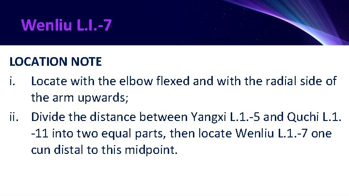 Wenliu L. I. -7 LOCATION NOTE i. Locate with the elbow flexed and with