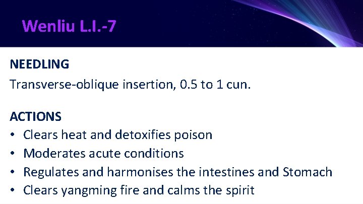 Wenliu L. I. -7 NEEDLING Transverse-oblique insertion, 0. 5 to 1 cun. ACTIONS •