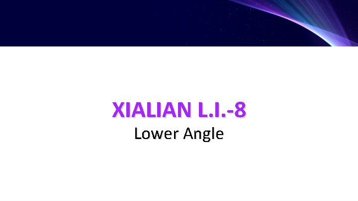 XIALIAN L. I. -8 Lower Angle 