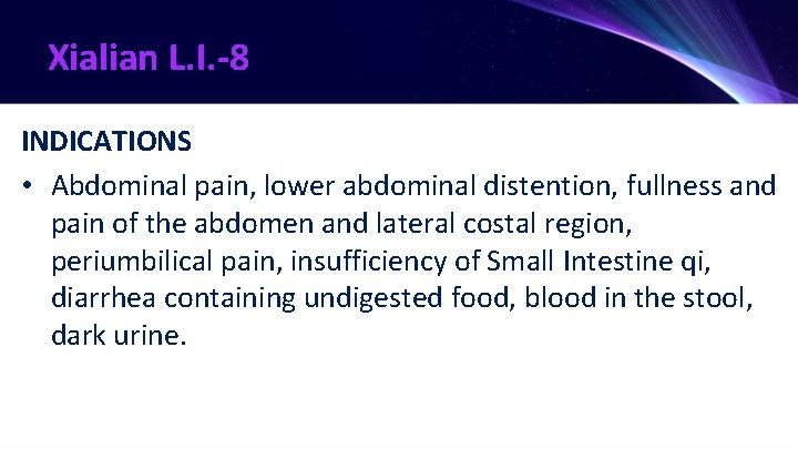 Xialian L. I. -8 INDICATIONS • Abdominal pain, lower abdominal distention, fullness and pain