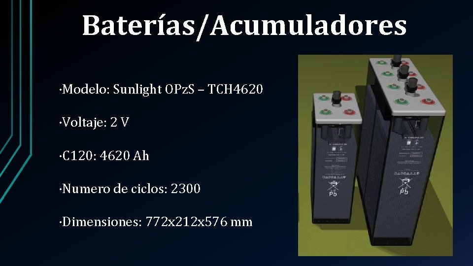 Baterías/Acumuladores ·Modelo: Sunlight OPz. S – TCH 4620 ·Voltaje: 2 V ·C 120: 4620