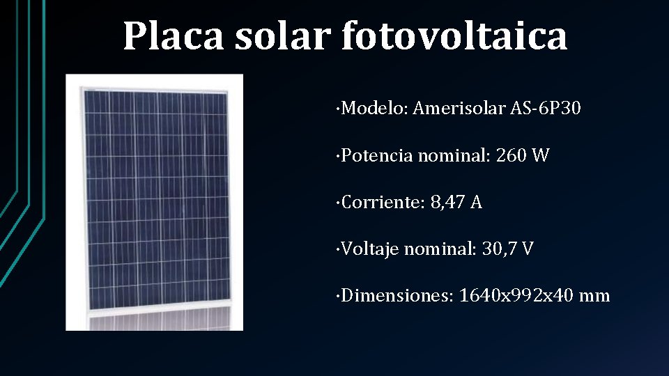 Placa solar fotovoltaica ·Modelo: Amerisolar AS-6 P 30 ·Potencia nominal: 260 W ·Corriente: 8,