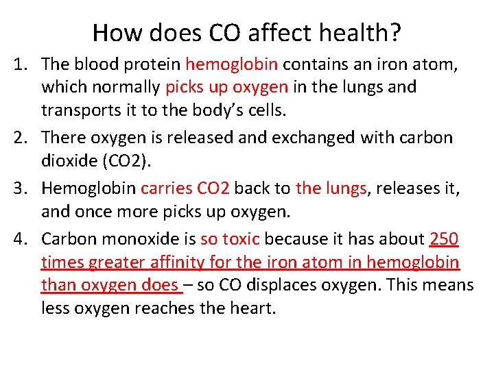 How does CO affect health? 1. The blood protein hemoglobin contains an iron atom,